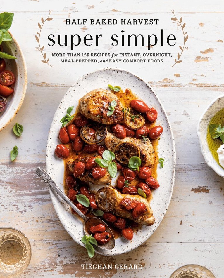 Tieghan Gerard - Half Baked Harvest Super Simple, Inbunden
