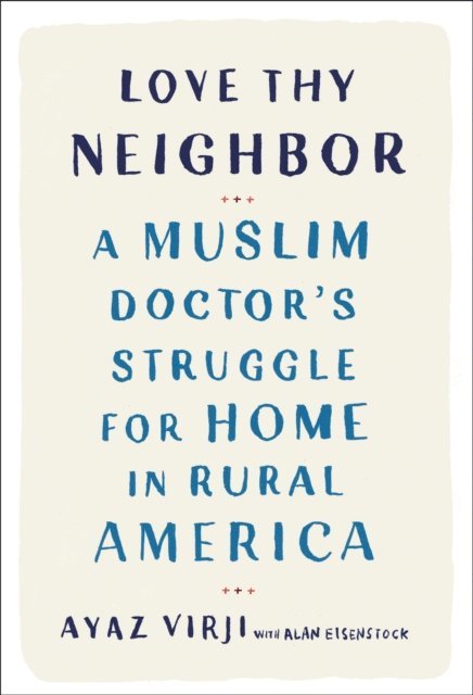 Alan Eisenstock, M.D. Ayaz Virji - Love Thy Neighbor, E-bok