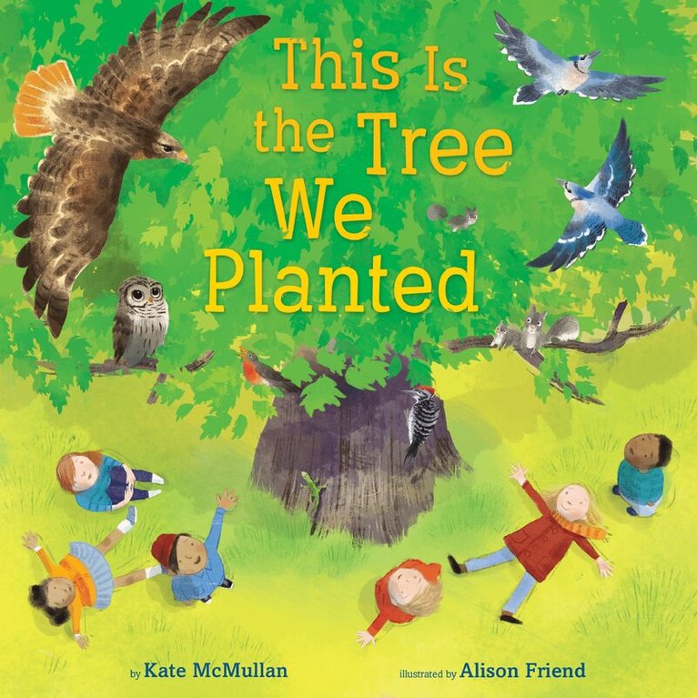 Kate McMullan, Alison Friend - This Is the Tree We Planted, Inbunden