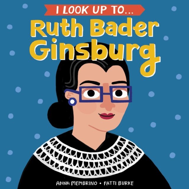 Anna Membrino - I Look Up To... Ruth Bader Ginsburg, E-bok