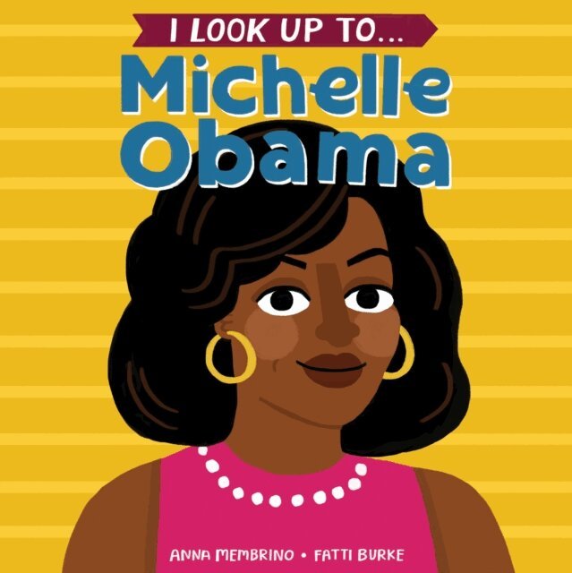 Anna Membrino - I Look Up To... Michelle Obama, E-bok