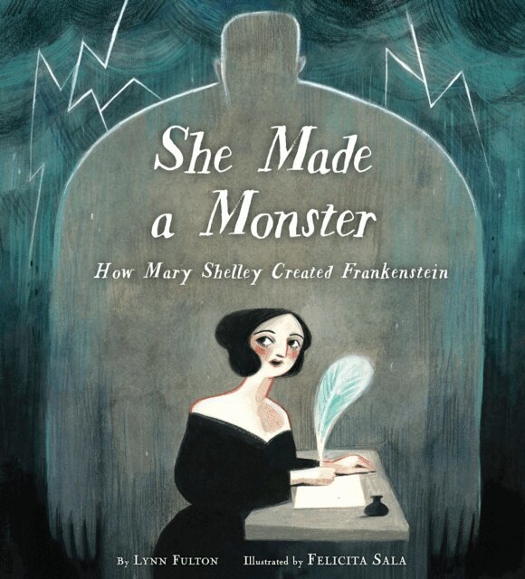 Lynn Fulton - She Made a Monster: How Mary Shelley Created Frankenstein, E-bok