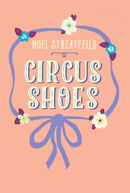 Noel Streatfeild - Circus Shoes, E-bok