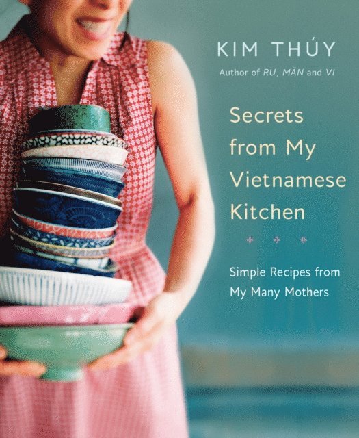 Kim Thuy - Secrets from My Vietnamese Kitchen, E-bok