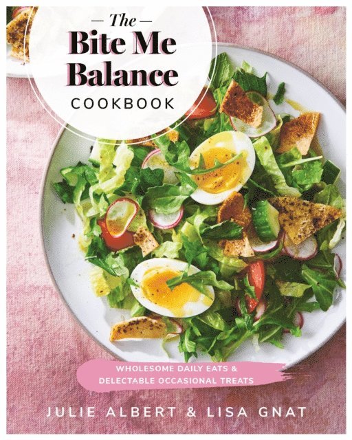 Lisa Gnat, Julie Albert - Bite Me Balance Cookbook, E-bok. Tillgänglighet: Lägg i varukorg