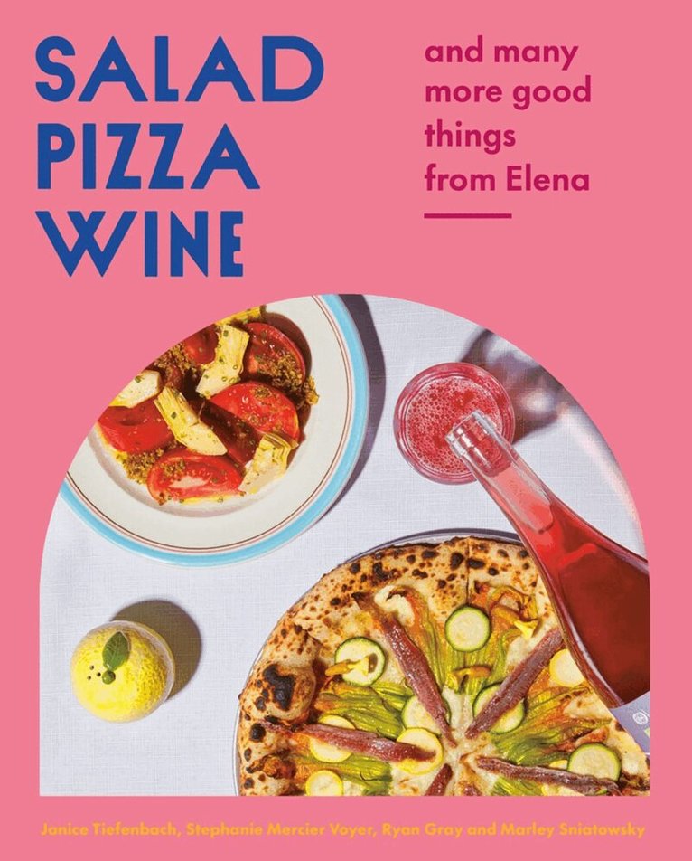 Janice Tiefenbach, Stephanie Mercier Voyer, Ryan Gray - Salad Pizza Wine, Inbunden