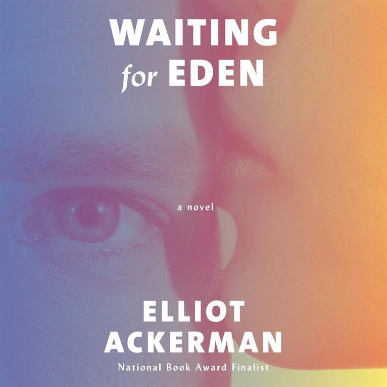 Elliot Ackerman - Waiting for Eden, Ljudbok