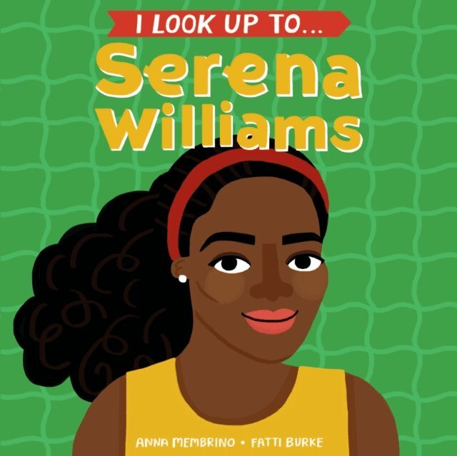 Anna Membrino - I Look Up To... Serena Williams, E-bok