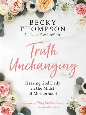 Becky Thompson - Truth Unchanging, Inbunden. Tillgänglighet: Tillfälligt slut