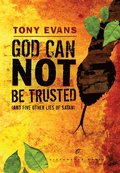 God Can Not Be Trusted (and Five Other Lies of Satan)