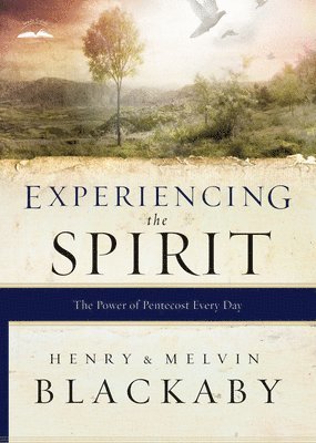 Henry Blackaby, Mel Blackaby - Experiencing the Spirit, Häftad