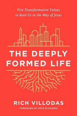 Rich Villodas - The Deeply Formed Life : Five transformative values to root us in the way of Jesus, Inbunden. Tillgänglighet: Tillfälligt slut