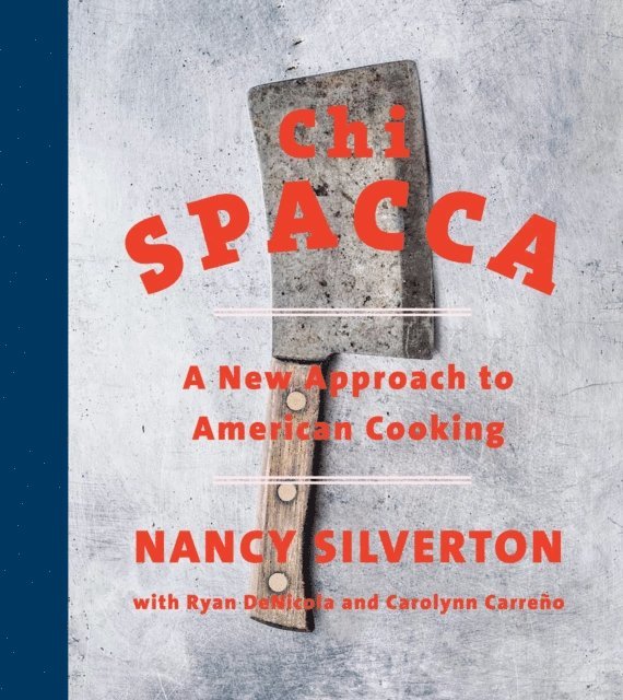 Carolynn Carreno, Ryan DeNicola, Nancy Silverton - Chi Spacca, E-bok