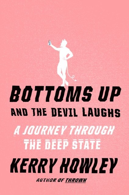Kerry Howley - Bottoms Up and the Devil Laughs, E-bok