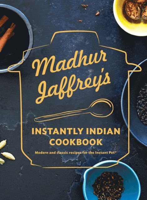Madhur Jaffrey - Madhur Jaffrey's Instantly Indian Cookbook, E-bok
