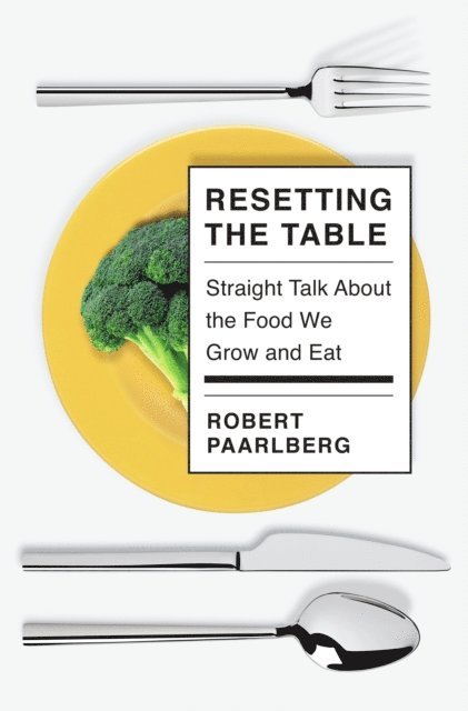 Robert Paarlberg - Resetting the Table, E-bok
