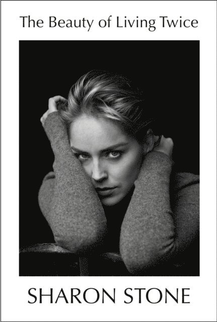 Sharon Stone - Beauty of Living Twice, E-bok