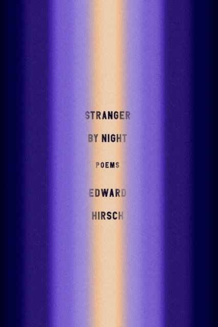Edward Hirsch - Stranger by Night, E-bok