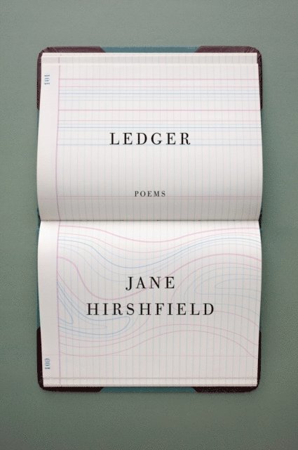 Jane Hirshfield - Ledger, E-bok