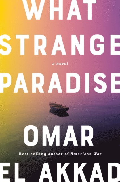 Omar El Akkad - What Strange Paradise, E-bok