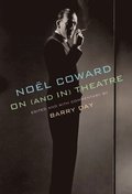 Noel Coward on (and in) Theatre