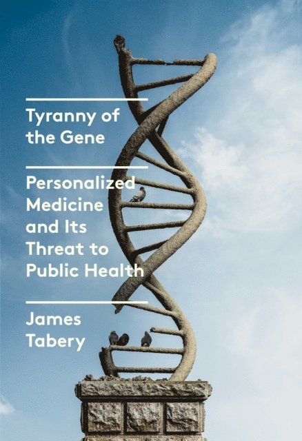 James Tabery - Tyranny of the Gene, E-bok