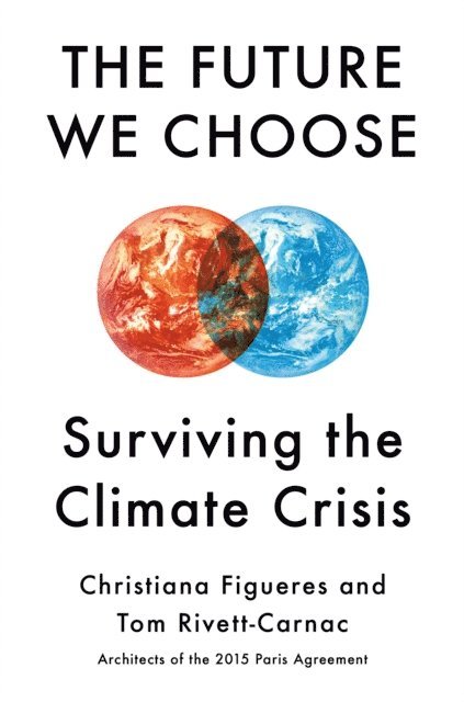 Tom Rivett-Carnac, Christiana Figueres - Future We Choose, E-bok