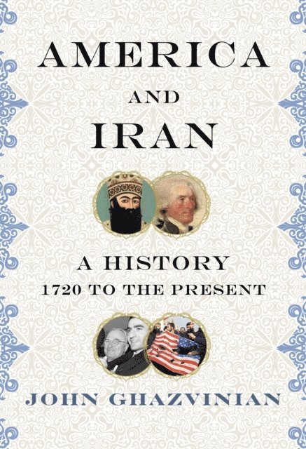 John Ghazvinian - America and Iran, E-bok