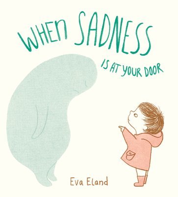 Eva Eland - When Sadness is at Your Door, Inbunden