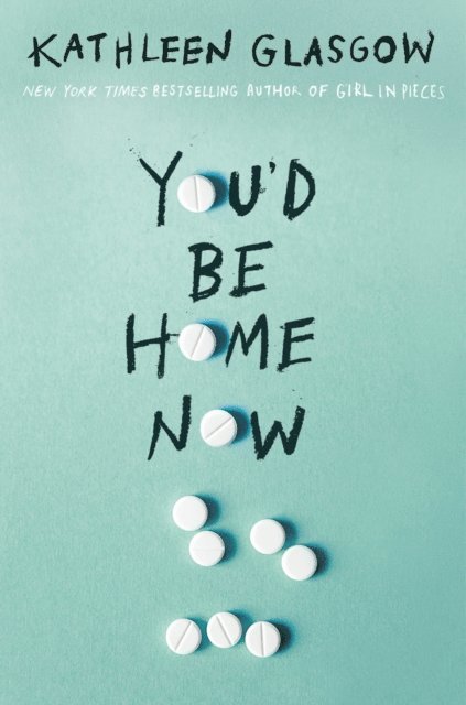 Kathleen Glasgow - You'd Be Home Now, E-bok