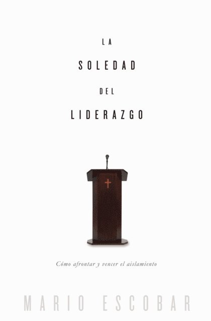 Mario Escobar - La soledad del liderazgo, E-bok