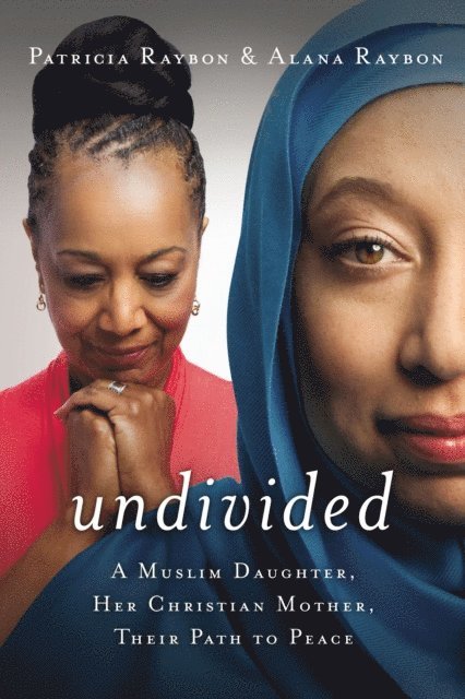 Alana Raybon, Patricia Raybon - Undivided, E-bok