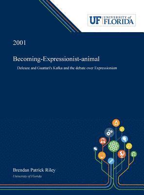 Brendan Riley - Becoming-Expressionist-animal, Inbunden