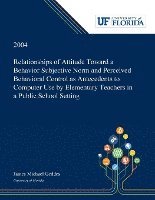 Relationships of Attitude Toward a Behavior Subjective Norm and Perceived Behavioral Control as Antecedents to Computer Use by Elementary Teachers in a Public School Setting