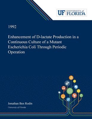 Jonathan Rodin - Enhancement of D-lactate Production in a Continuous Culture of a Mutant Escherichia Coli Through Periodic Operation, Häftad