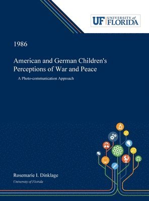 Rosemarie Dinklage - American and German Children's Perceptions of War and Peace, Inbunden