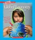 The Global Economy: America and the World (True Book: Great American Business) (Library Edition)
