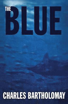 Capt Charley Bartholomay - The Blue, Häftad. Tillgänglighet: Lägg i varukorg
