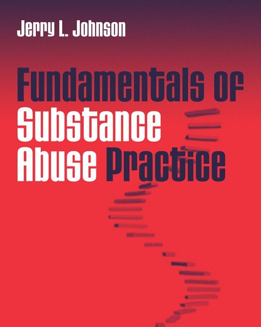 Jerry Johnson - Fundamentals of Substance Abuse Practice, Häftad