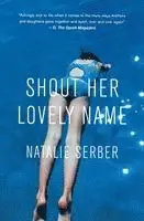 Natalie Serber - Shout Her Lovely Name, Häftad. Tillgänglighet: Lägg i varukorg
