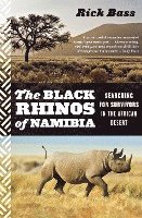 Black Rhinos of Namibia: Searching for Survivors in the African Desert