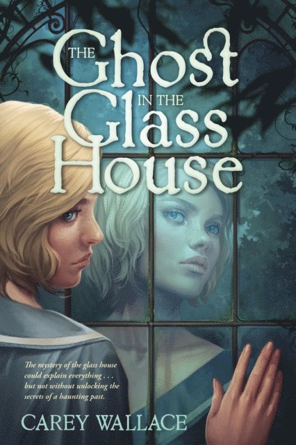 Carey Wallace - Ghost in the Glass House, E-bok
