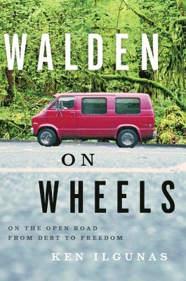 Ken Ilgunas - Walden on Wheels: On the Open Road from Debt to Freedom, Häftad