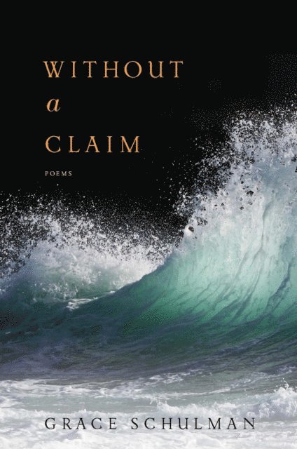 Grace Schulman - Without a Claim, E-bok