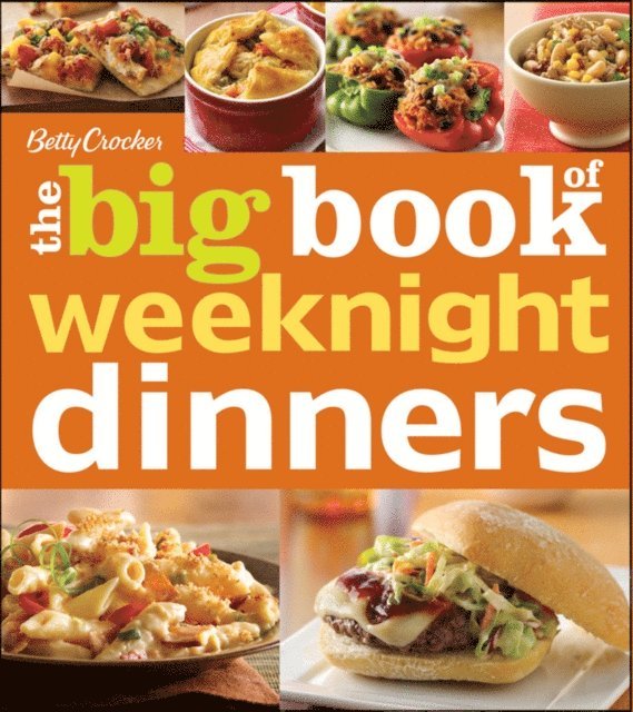 Betty Crocker - Betty Crocker The Big Book Of Weeknight Dinners, E-bok