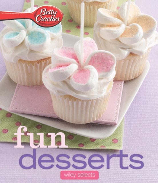 Betty Crocker - Betty Crocker Fun Desserts: Hmh Selects, E-bok