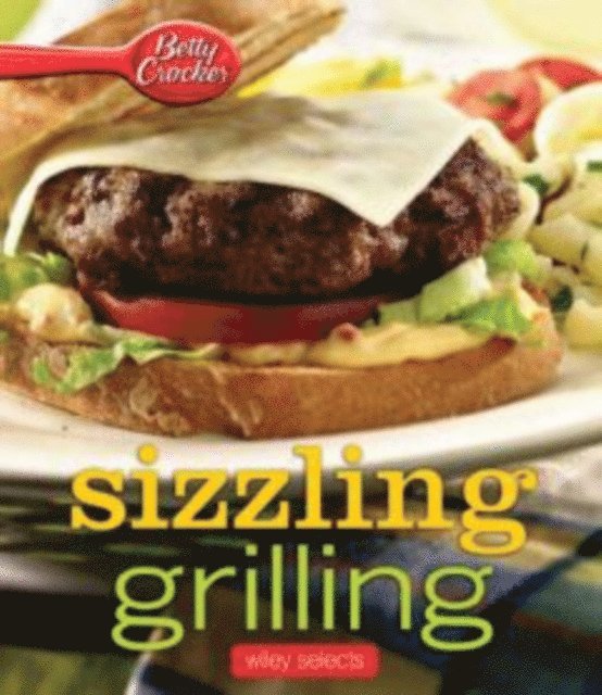 Betty Crocker - Betty Crocker Sizzling Grilling: Hmh Selects, E-bok