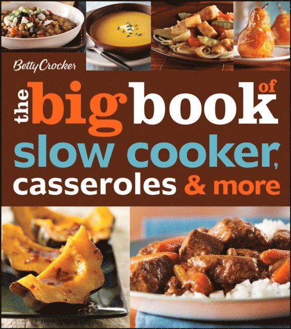 Betty Crocker - Betty Crocker The Big Book Of Slow Cooker, Casseroles & More, E-bok