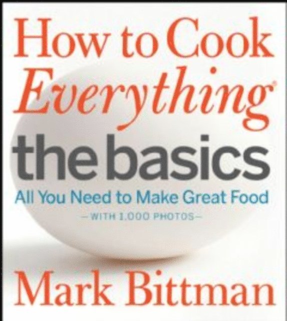 Mark Bittman - How to Cook Everything: The Basics, E-bok