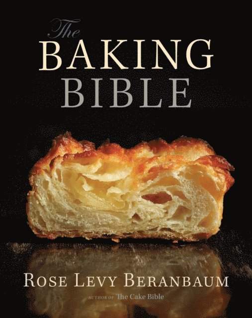 Rose Levy Beranbaum - Baking Bible, E-bok
